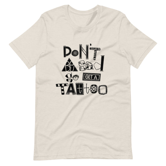 Don't Be Sad Go Get a Tattoo Shirt | Hand-Lettered by Savannalore